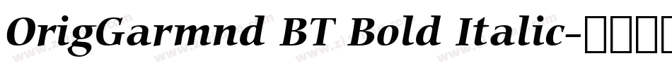 OrigGarmnd BT Bold Italic字体转换